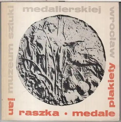 Wroclaw ( Breslau ). - Muzeum Sztuki medalierskiej. - Jan Raszka ( 1871 - 1945 ). - Adam Wiecek: Jan Raszka - Medale i plakiety. 