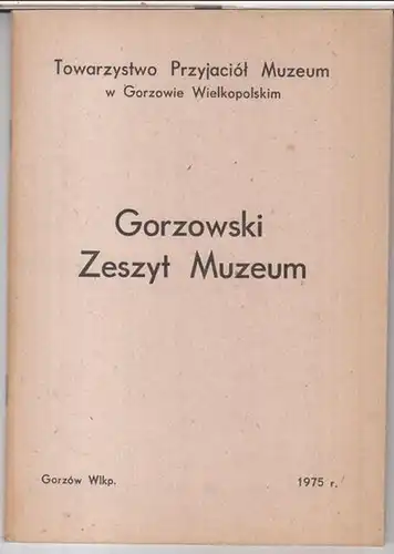 Gorzow Wielkopolski ( Landsberg an der Warthe ). - Towarzystwo Przyjaciol muzeum w Gorzowie Wielkopolskim. - Hieronim Szczegola / Tadeusz Seniow / Andrzej Malinowski / Albert Bubien / Boguslaw Werner / Tadeusz Szczurek / Zofia Nowakowska / Witold Karpyza: