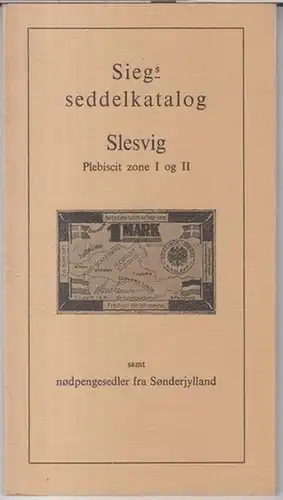 Sieg. - Seddelkatalog: Siegs Seddelkatalog Slesvig, Plebiscit zone I og II samt nodpengesedlerfra Sonderjylland. 