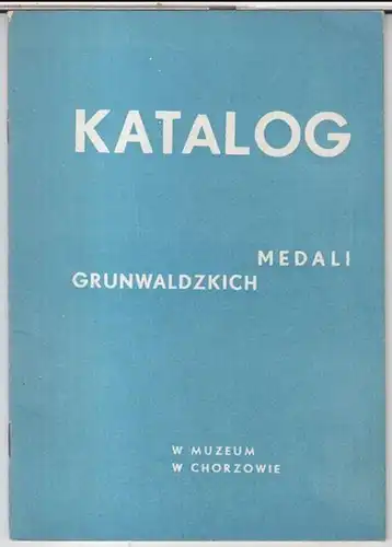 Muzeum w Chorzowie. - Opracowanie katalogu: Janusz Modrzynski. - Zdjecia wykonali: Bonifacy Gajdzik i Franciszka Braumberger: Katalog medali Grundwaldzkich w muzeum w Chorzowie. 