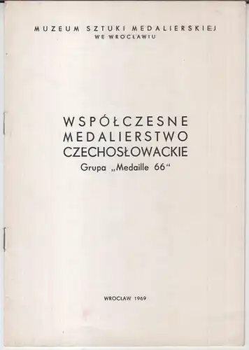 Muzeum sztuki medalierskiej we Wroclawu. - komisarz wystawy: Barbara Medeyska: Wspolczesne medalierstwo czechoslowackie Grupa 'Medaille 66'. 