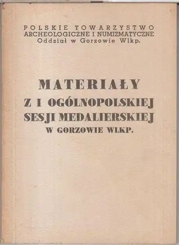 Polskie towarzystwo archeologiczne i numizmatyczne oddzial w Gorzowie Wlkp. - Adam Wiecek / Zbigniew Chodyla / Stanislaw Gibasiewicz u. a: Materialy z i ogolnopolskiej sesji medalierskiej w Gorzowie Wlkp. - z tresci: Adam Wiecek - medalierstwo polsie / Zb