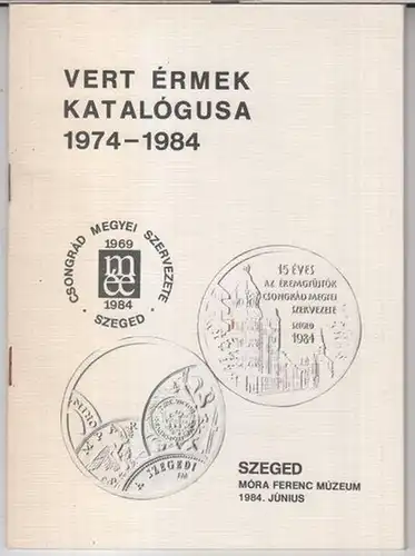 Csongrad megyei szervezete. - Összeallitotta: Bona Endre: A szegedi eremalkoto mühely vert ermei 1974 - 1984 ( vert ermek katalogusa ). 