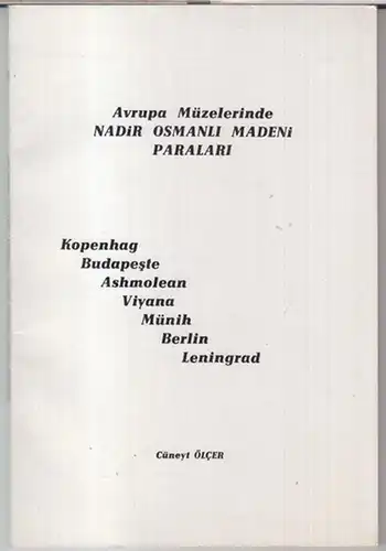 Ölcer, Cüneyt: Avrupa müzelerinde nadir osmanli madeni paralari. - kopenhag, Budapeste, Ashmolean, Viyana, Münih, Berlin, Leningrad. - imzalandi ( Signiert ). 
