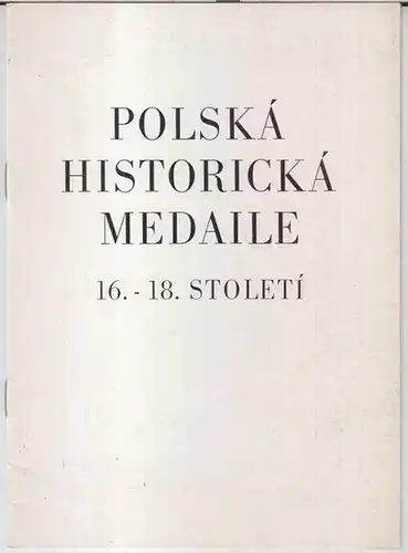 Moravske muzeum v Brne - numimaticke oddeleni / Narodni muzeum ve Varsave - kabinet minci a medaili. - Autor katalogu: Liliana Gintowt-Dziewaltowska. - uvodni slovo: Jiri Sejbal: Dny polske kultury v Brne 26. - 31. kvetna 1980 - polska historicka medaile 