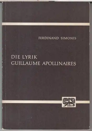 Apollinaire, Guillaume ( d. i. Wilhelm Albert Wlodzimierz Apolinary de Waz-Kostrowicki, 1880 - 1918 ). - Ferdinand Simonis: Die Lyrik Guillaume Apollinaires. - Widmungsexemplar ! ( = Abhandlungen zur Kunst-, Musik- und Literaturwissenschaft, Band 47 ). 