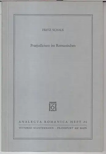 Schalk, Fritz: Praejudicium im Romanischen ( = Analecta romanica, Heft 20 ). 