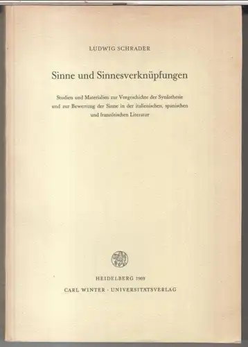Schrader, Ludwig: Sinne und Sinnesverknüpfungen. Studien und Materialien zur Vorgeschichte der Synästhesie und zur Bewertung der Sinne in der italienischen, spanischen und französischen Literatur (.. 