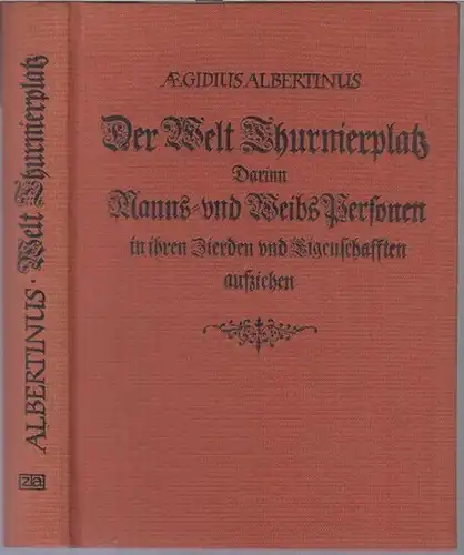 Aegidius Albertinus: Der Welt Thurnierplatz. Darinn erstlich die Geistlichen Manns  und Weibs Personen in ihren Zierden und Eigenschafften / folgends die weltlichen, nemlich ein.. 