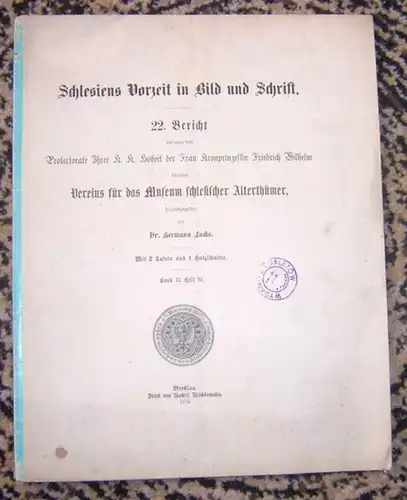 Verein für das Museum schlesischer Alterthümer. - Herausgeber: Hermann Luchs. - R. Biesel / J. Zimmermann u. a: Schlesiens Vorzeit in Bild und Schrift. Band...