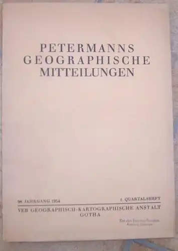 PGM Petermanns Geographische Mitteilungen. - Beiträge: Heinrich Schmitthenner / Johannes F. Gellert / Gerhard J. Neumann u. a: Petermanns Geographische Mitteilungen. 1954, 1. Quartalesheft, 98...