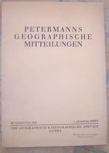 PGM Petermanns Geographische Mitteilungen.   Beiträge: Heinrich Schmitthenner / Johannes F. Gellert / Gerhard J. Neumann u. a: Petermanns Geographische Mitteilungen. 1954, 1. Quartalesheft.. 
