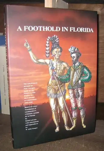 Lawson, Sarah. - With annotations and appendices by W. John Faupel: A foothold in Florida. The eye-witness account of four voyages made by the French to that region and their attempt to colonisation 1562 - 1568. Based on a new translation of Laudonniere' 