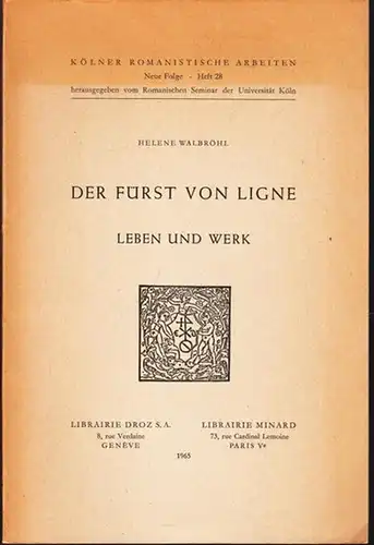 Ligne, Charles-Joseph de - Helene Walbröhl - Romanisches Seminar der Universität Köln (Hrsg.): Der Fürst von Ligne - Leben und Werk (= Kölner Romanistische Arbeiten, Neue Folge, Heft 28). 