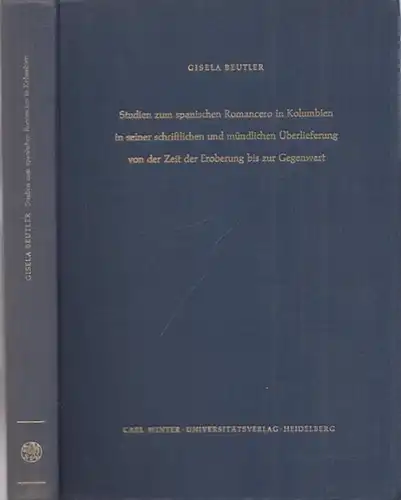 Beutler, Gisela: Studien zum spanischen Romancero in Kolumbien in seiner schriftlichen und mündlichen Überlieferung von der Zeit der Eroberung bis zur Gegenwart. 