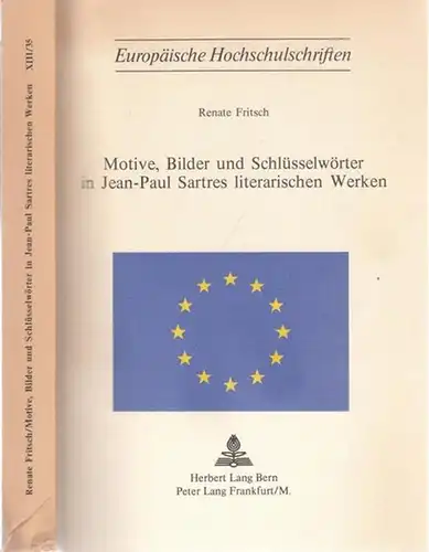 Sartre, Jean-Paul - Renate Fritsch: Motive, Bilder und Schlüsselwörter in Jean-Paul Sartres literarischen Werken (= Europäische Hochschulschriften, Reihe XIII, Bd. / Vol. 35). 