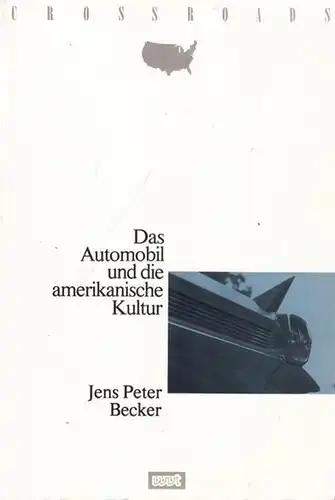 Becker, Jens Pete - David Galloway (Hrsg.): Das Automobil und die amerikanische Kultur. (= Crossroads - Studies in American Culture). 