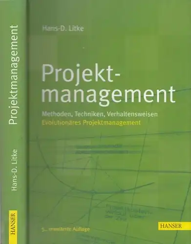 Litke, Hans-D: Projektmanagement. Methoden, Techniken, Verhaltensweisen - Evolutionäres Projektmanagement. 