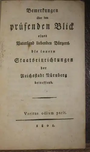 Nürnberg: Bemerkungen über den prüfenden Blick eines Vaterland liebenden Bürgers, die innern Staatseinrichtungen der Reichsstadt Nürnberg betreffend. Mit Einleitung. 