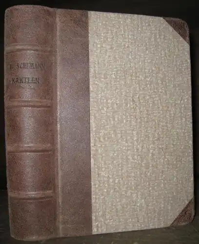 Schumann, Karl / Hirscht, Karl: Gesamtbeschreibung der Kakteen (Monographia Cactacearum). Mit einer kurzen Anweisung zur Pflege der Kakteen von Karl Hirscht. 