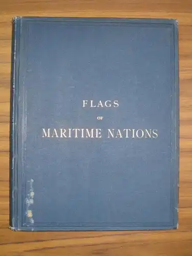 United States Navy Department Bureau of Navigation: Flags of Maritime Nations. From the most authentic Sources prepared by order of the secretary of the navy by the Bureau of Navigation. 