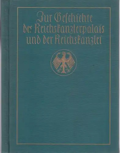 Staatssekretär der Reichskanzlei (Hrsg.): Zur Geschichte des Reichskanzlerpalais und der Reichskanzlei. (Festschrift zur Grundsteinlegung des neuen Dienstgebäudes der Reichskanzlei am 18. Mai 1928). 