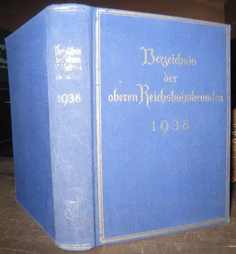 Reichsbahn: Verzeichnis der Reichsbahnbeamten 1938. Vierunddreißigster ( 34. ) Jahrgang. - Im Inhalt: A. Beirat / B. Reichsverkehrsministerium, Eisenbahnabteilungen / C. Hauptprüfungsamt / D. Betriebsverwaltung...