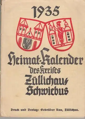 Züllichau   Schwiebus.   Herausgeber: Curt Schelenz.   Beiträge: Bruno Stephan / Arnold Findeisen / Johannes Schultze / Hans Friedrich Blunck /.. 