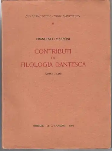 Dante Alighieri. - Mazzoni, Francesco: Contributi di Filologia Dantesca. Prima Serie ( Quaderni degli Studi Danteschi 2). - Indice: Problemi vecchi e documenti nuovi ( con sette contribuzioni) / Per la storia della critica dantesca dell' Ottocento (con ci