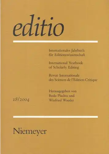 editio. - Plachta, Bodo / Winfried  Woesler (Hrsg.): editio - Band 18 / 2004. Internationales Jahrbuch für Editionswissenschaft / International Yearbook of Scholarly Editing...