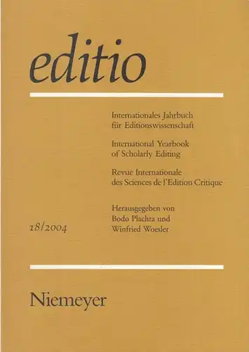 editio.   Plachta, Bodo / Winfried  Woesler (Hrsg.): editio   Band 18 / 2004. Internationales Jahrbuch für Editionswissenschaft / International Yearbook of.. 