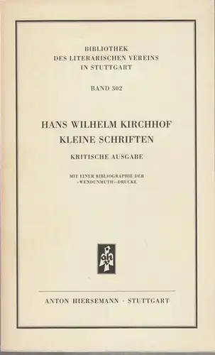 Kirchhof, Hans Wilhelm. - Bodo Gotzkowsky (Hrsg.): Hans Wilhelm Kirchhof. Kleine Schriften. Kritische Ausgabe mit einer Bibliographie der 'Wendunmuth-Drucke' ( = Bibliothek des Literarischen Vereins in Stuttgart, Band 302 ). 