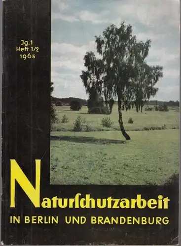 Deutsche Akademie der Landwirtschaftswissenschaften zu Berlin - Karl-Heinz Großer (Leitung): Naturschutzarbeit in Berlin und Brandenburg. Heft 1/2, 1. Jahrgang 1965.