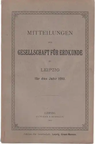 Verein für Erdkunde zu Leipzig (Hrsg.) - Hermann Reishauer, J. Partsch, Georg Friederici: Mitteilungen des Vereins für Erdkunde zu Leipzig für das Jahr 1911. 