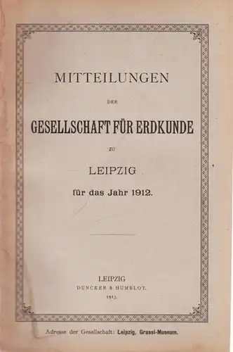 Verein für Erdkunde zu Leipzig (Hrsg.) - Hermann Reishauer, Fr. Rinne, Hans Spethmann: Mitteilungen des Vereins für Erdkunde zu Leipzig für das Jahr 1912. 