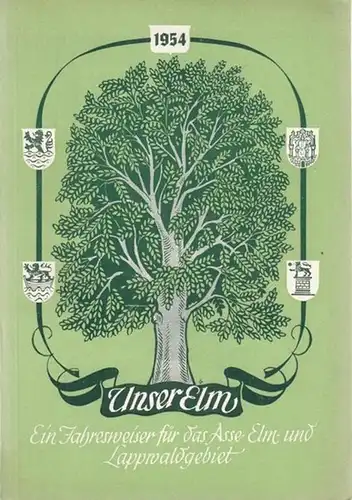 Elm.- Heinz Ohlendorf (Hrsg.): Unser Elm 1954. Ein Jahresweiser für das Asse-, Elm- und Lappwaldgebiet, zugleich Organ der Arbeitsgemeinschaft Elm-Lappwald. 