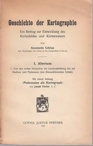 Cebrian, Konstantin: Geschichte der Kartographie I : Altertum   Von den ersten Versuchen der Länderabbildung bis auf Marinos und Ptolemaios (zur Alexandrinischen Schule). Ein.. 