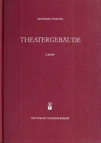 Werner, Eberhard: Theatergebäude - I. Band: Geschichtliche Entwicklung. 
