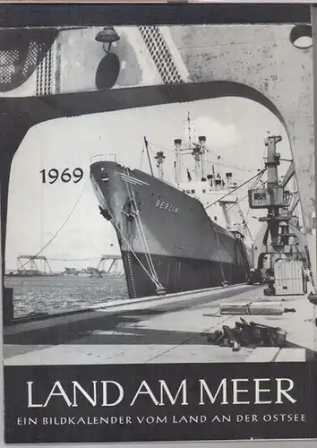 Ostsee. - Fotos: Erwin Behrens, Gerhard Bolik u. a. - / Texte: Helmut Cierpka, Johannes R. Becher u. a: Land am Meer. 1969. Ein Bildkalender vom Land an der Ostsee. 