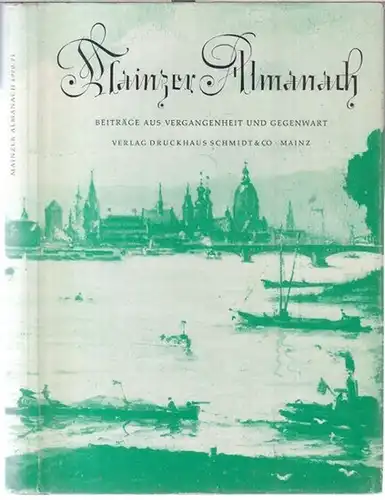 Mainzer Almanach. Beiträge aus Vergangenheit und Gegenwart.   Aus dem Inhalt: Fritz Ditterich   Der Mainzer Maler Philipp Zeltner / Alexander Hildebrand: Der.. 