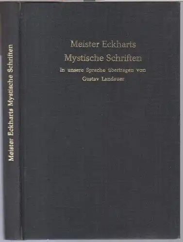 Eckhart von Hochheim / Meister Eckhart ( um 1260 - 1328 ). - in unsere Sprache übertragen von Gustav Landauer: Meister Eckharts Maystische Schriften. - Nachdruck der Ausgabe Schnabel, Berlin 1920. 