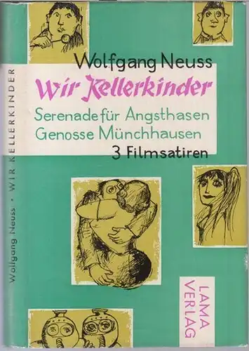 Neuss, Wolfgang: Wie Kellerkinder und zwei weitere Filmsatiren ( Serenade für Angsthasen / Genosse Münchhausen ). 