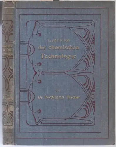 Fischer, Ferdinand: Lehrbuch der chemischen Technologie. 