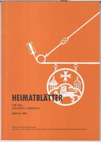Heimat- und Geschichtsverein Osterode am Harz. - Heimat-Blätter. - Schriftleitung: Martin Granzin. - Texte: Werner Binnewies / Paul Martins u. a: Heimatblätter für den süd-westlichen...