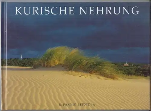 Kurische Nehrung. - Fotografen: Arunas Baltenas / Raimondas paknys. - Text: Audra Kairiene. - Übersetzung: Klaus Berthel: Kuhrische Nehrung. 