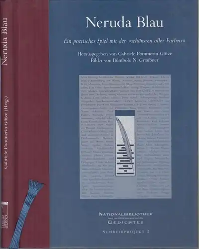 Neruda, Pablo. - Pommerin-Götze, Gabriele (Hrsg.). - Mit Bildern von Bombolo N. Graubner: Neruda Blau. Ein poetisches Spiel mit der ' schönsten aller Farben '...