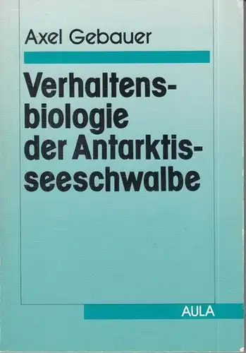 Gebauer, Axel: Verhaltensbiologie der Antarktisseeschwalbe. Mit 48 Abbildungen und 9 Tabellen ( Forum Ornithologie im AULA-Verlag, Band 2 ). 
