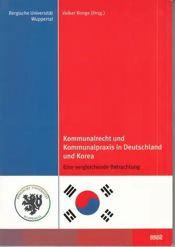 Ronge, Volker (Hrsg.): Kommunalrecht und Kommunalpraxis in Deutschland und Korea. Eine vergleichende Betrachtung ( Bergische Universität Wuppertal ). 