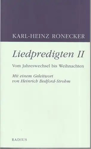 Ronecker, Karl-Heinz. - Mit einem Geleitwort von Heinrich Bedford-Strohm: Liedpredigten II. Vom Jahreswechsel bis Weihnachten. 