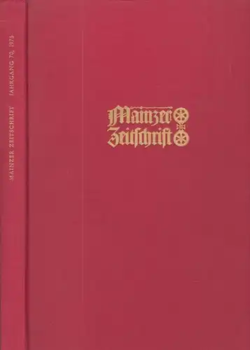 Mainz.  Mainzer Zeitschrift / Herausgegeben vom Altertumsverein, dem Mittelrheinischen Landesmuseum, dem staatlichen Amt für Vor  und Frühgeschichte, der Stadtbibliothek und Stadtarchiv in Mainz:.. 